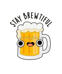 a beer mug with eyes and the words stay brewiful written in black on it