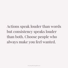 a quote that reads actions speak louder than words but constieny speaks louder than both