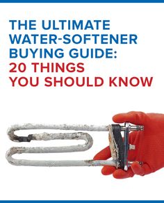 the ultimate water - softener buying guide 20 things you shouldn't know you should