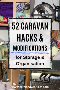 there are several pictures with the words 52 caravan hacks and modifications for storage and organization