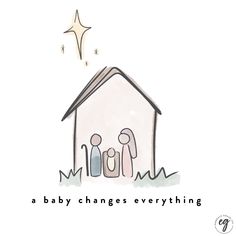 a drawing of a house with the words,'a baby changes everything'in front of it