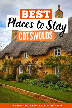 a thatched house with the words best places to stay in cotswolds