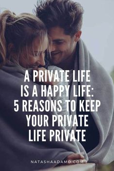 a man and woman wrapped in a blanket with the caption, a private life is a happy life 5 reasons to keep your private life private