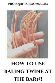 the instructions for how to use bailing twine at the barn, with text overlay