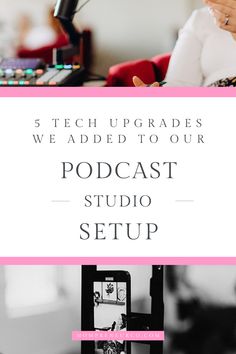 a woman sitting in front of a microphone with the words, 5 tech upgrades we added to our podcast studio setup