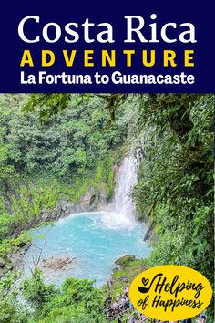 the costa rica adventure with text overlay that reads,'la fortuna to guanacaste '