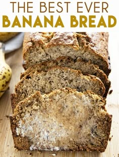 sliced banana bread on a cutting board with text overlay that reads the best ever banana bread