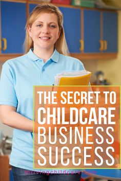 a woman holding a folder in her hands and the words, the secret to childcare business success