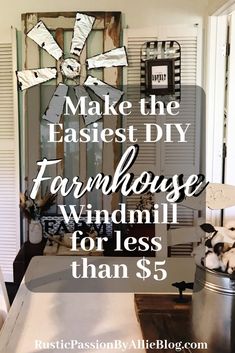 the words make the fastest diy farmhouse wind mill for less than $ 5 on top of