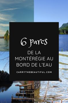 an image of the water and trees with text that reads 6 pares de la monteregieau bord de l'ea ages