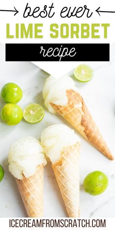 Three waffle ice cream cones laying down holding one scoop of lime sorbet each with key lime scattered around them. Lime Recipes Healthy, Sorbet Recipes Easy, Fruit Sorbet Recipe, Watermelon Sorbet Recipes, Ice Cream From Scratch, Lime Ice Cream, Sherbet Recipes