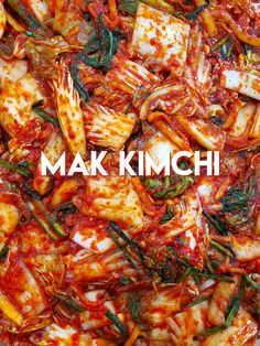 the words mak kimchi written in front of a pile of food