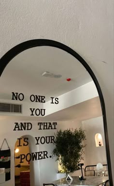 there is a mirror that says no one is you and that is your power