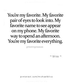 an image with the words you're my favorite, my favorite pair of eyes to look into