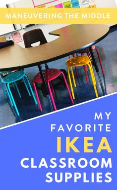 a classroom table with colorful chairs and the words, my favorite ikea classroom supplies