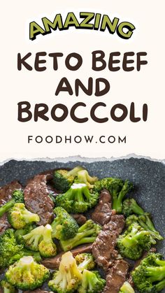 broccoli and beef in a bowl with the words amazing keto beef and broccoli