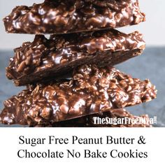 chocolate cookies stacked on top of each other with the words sugar free peanut butter and chocolate no bake cookies