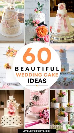 a collage of wedding cakes with the words 60 beautiful wedding cake ideas