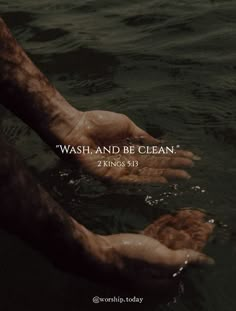 two hands reaching out into the water with a bible verse above them that reads, wash and be clean