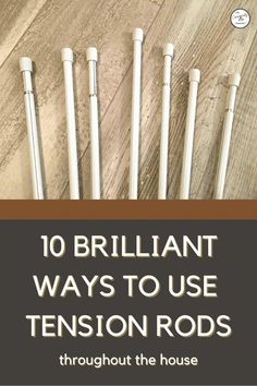 10 brilliant ways to use tension rods throughout the house - cover image with text overlay that reads, 10 brilliant ways to use tension rods throughout the house