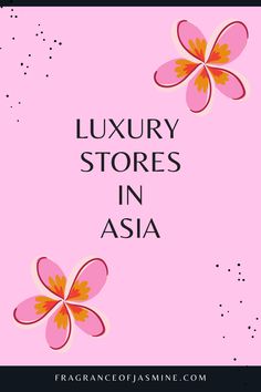 the words luxury stores in asia on pink background with flowers and polka dot dots around it