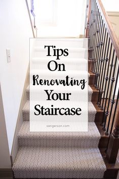 a stair case with the words tips on renovating your staircase written in black and white