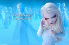 an image of a frozen princess with the caption that reads, the griny thing i did't years ago