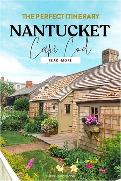 a small house with the words, the perfect itinerary nantucket cape lod read more