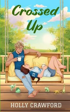 the book cover for crossed up by holly crawford, with an image of two people sitting on a porch swing