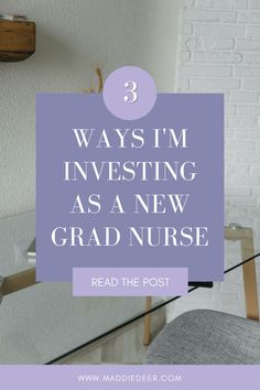 the words 3 ways i'm investing as a new grad nurse read the post