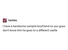 the text reads twino i have a handsome vampire boyfriend no you guys don't know him goes to a different castle