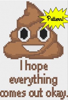 a cross stitch pattern with the words i hope everything comes out okay