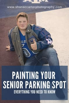 a young man sitting on the ground with his thumbs up in front of him and text overlay reading painting your senior parking spot everything you need to know