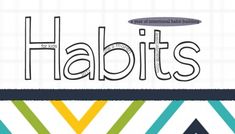 the words habits are written in different colors and shapes on a white background