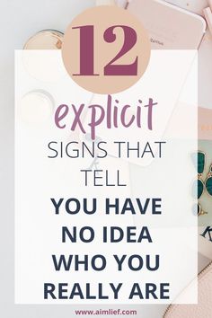 the text reads 12 explicit signs that tell you have no idea who you really are