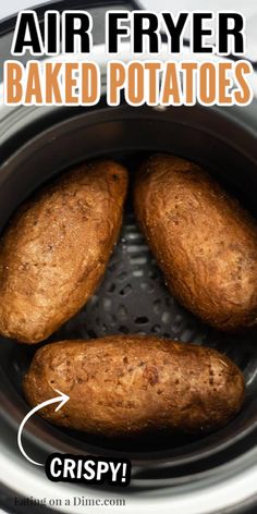 air fryer baked potatoes in an air fryer with the words crispy on top