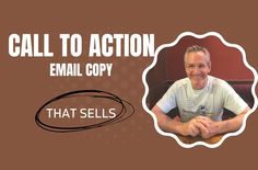 a man sitting at a table in front of a sign that says, call to action email copy that sells