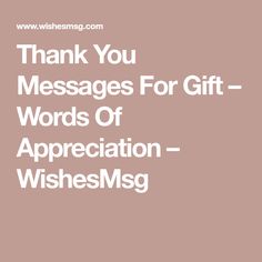 the words thank you messages for gift - words of appreciation - wishesmsg are in white