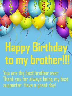 happy birthday to my brother you are the best brother ever thank you for always being my best