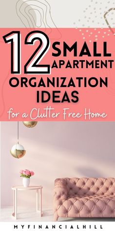 a pink couch with the text 12 small apartment organization ideas for a clutter free home