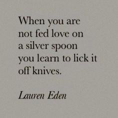 a quote from lauren eden about love and silver spoons