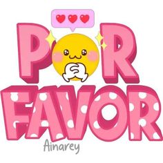 the word por favor is written in pink and white letters with hearts on them