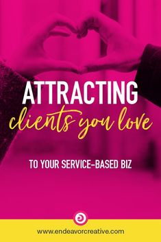 two hands making a heart shape with the words, attract client love to your service - based biz