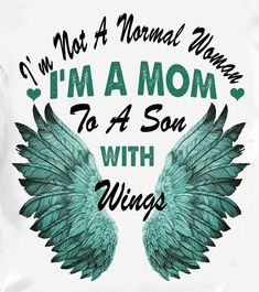 i'm not a normal woman, i'm a mom to a son with wings