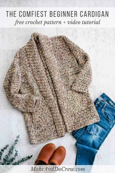 a sweater, jeans and shoes on a white background with the title'the comfit beginer cardigan free crochet pattern + video guide '