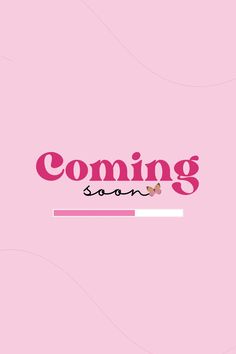 a pink background with the words coming soon