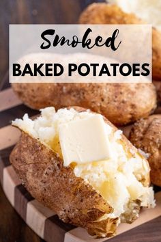 baked potatoes with butter on top and the words smoked baked potatoes