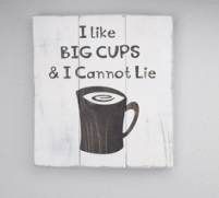 a wooden sign that says i like big cups and i cannot't lie