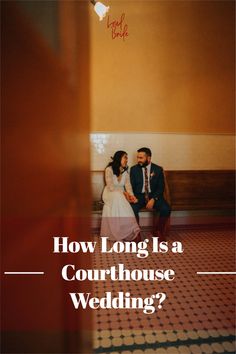 a man and woman sitting on a bench with the words how long is a courthouse wedding?