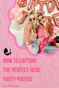 two women sitting next to each other with the words how to capture the perfect hens party photos